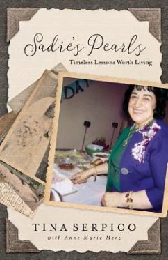 Sadie's Pearls: Timeless Lessons Worth Living - Merz, Anne Marie; Serpico, Tina