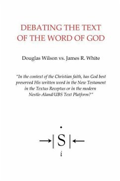 Debating the Text of the Word of God - White, James R.; Wilson, Douglas