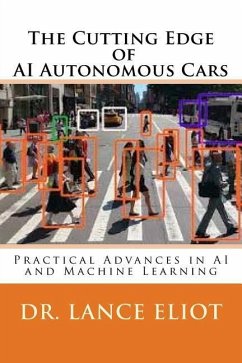 The Cutting Edge of AI Autonomous Cars: Practical Advances in AI and Machine Learning - Eliot, Lance