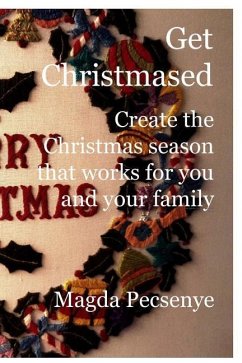 Get Christmased: Create the Christmas season that works for you and your family - Pecsenye, Magda