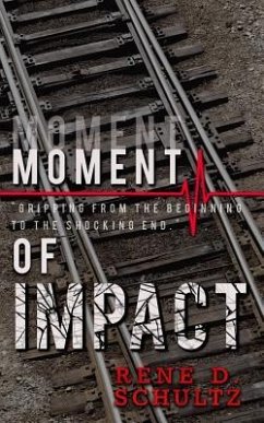 Moment of Impact - Schultz, Lindsay; Schultz, Rene D.