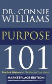 Purpose 101: Marketplace Edition: Practical Wisdom for Manifesting Your Vision