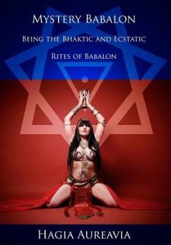 Mystery Babalon: The Bhaktic and Ecstatic Rites of Babalon - Babalonis, Carus; Aureavia, Hagia