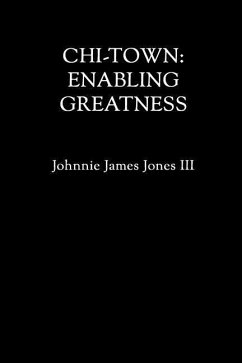 chi-town: Enabling Greatness - Jones III, Johnnie James