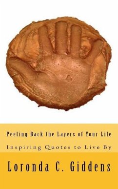 Peeling Back the Layers of Your Life: Inspiring Quotes to Live By - Giddens, Loronda C.