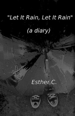 Let It Rain, Let It Rain (a diary) - C, Esther