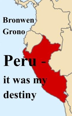 Peru - It Was My Destiny - Grono, Bronwen