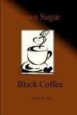 Brown Sugar, Black Coffee