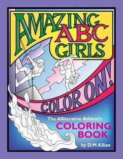 Amazing ABC Girls Color On!: The Alliterative Athlete's Coloring Book - Kilian, D. M.