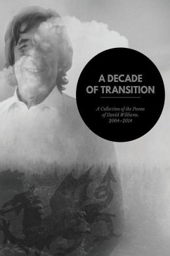 A Decade of Transition: A Collection of the Poems of David Williams, 2004-2014 - Williams, David Franklyn