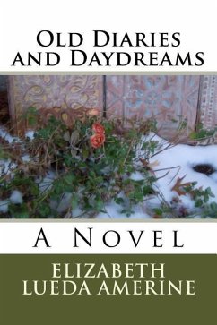 Old Diaries and Daydreams - Amerine, Elizabeth Lueda