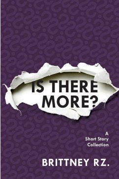 Is There More?: A Short Story Collection - Rz, Brittney