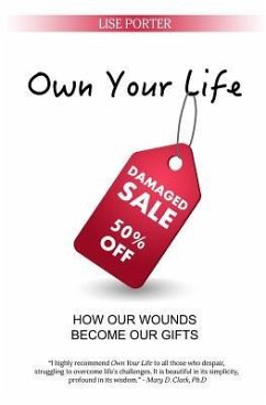 Own Your Life: How Our Wounds Become Our Gifts - Porter, Lise