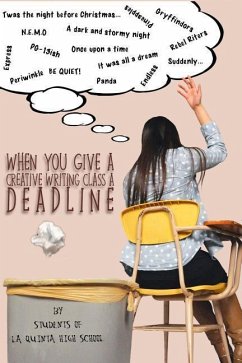 When You Give a Creative Writing Class a Deadline - La Quinta High School, Students of