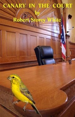 Canary In The Court - White, Robert Storey