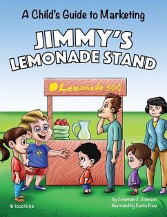 Jimmy's Lemonade Stand: A Child's Guide To Marketing - Johnson, Jeremiah J.