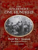Lord Kitchener's One Hundred World War 1 Surgeons: Biographies and Diaries