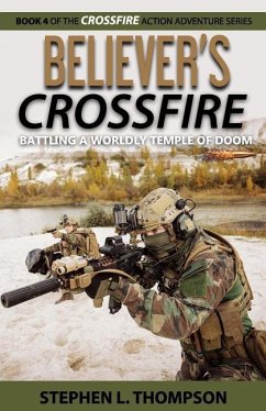 Believer's Crossfire: Battling a Worldly Temple of Doom - Thompson, Stephen L.