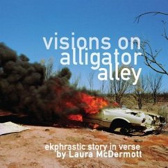 Visions on Alligator Alley: Ekphrastic story in verse - McDermott, Laura