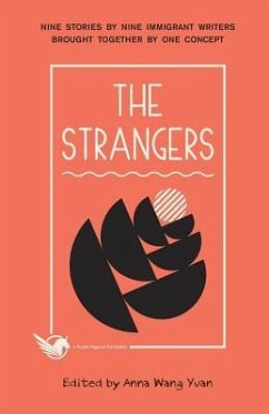 The Strangers: Nine Stories by Nine Immigrant Writers Brought Together by One Concept - Zeng, Xiaowen; Cao, Ying; Zhu, Hong