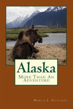 Alaska: More Than An Adventure - Selvidge, Marla J.