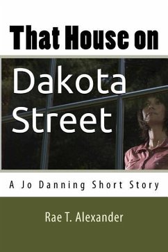 That House on Dakota Street: A Jo Danning Short Story - Alexander, Rae T.