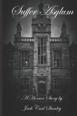 Suffer Asylum - A Horror Story by Jack Carl Stanley