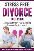 Stress-Free Divorce Volume 03: Conversations With Leading Divorce Professionals