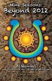 Nine Seasons: Beyond 2012: A Manual of Ancient Aztec & Maya Wisdom