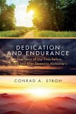 Dedication and Endurance: A True Story of Our Lives Before, During and After Dementia Alzheimer's