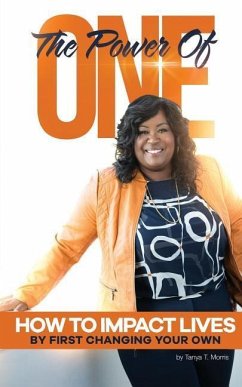 The Power of One!: How to impact lives by first changing your own - Morris, Tanya T.