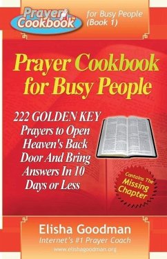 Prayer Cookbook for Busy People (Book 1): 222 Golden Key Prayers - Goodman, Elisha