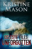 Celeste Files: Unforgotten: Book 3 Psychic C.O.R.E.