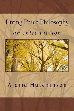 Living Peace Philosophy: An Introduction - Hutchinson, Alaric