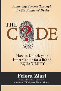 The CODE: How to Unlock Your Inner Genius For a Life of Equanimity - Ziari, Felora