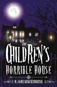 The Children's Horrible House - Quackenbush, N. Jane