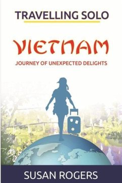 Vietnam - Journey of Unexpected Delights - Rogers, Susan