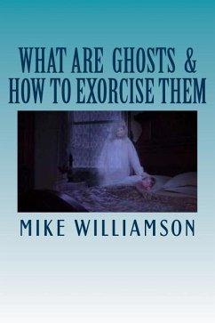 What are Ghosts: How to Exorcise Them - Williamson, Mike