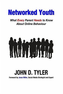 Networked Youth: What Every Parent Needs to Know About Online Behaviour - Tyler, John D.