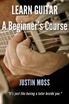 Learn Guitar: A Beginner's Course - Moss, Justin