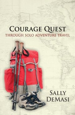 Courage Quest: Through Solo Adventure Travel - Demasi, Sally