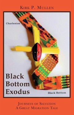 Black Bottom Exodus: Journeys of Salvation A Great Migration Tale - Mullen, Kirk P.