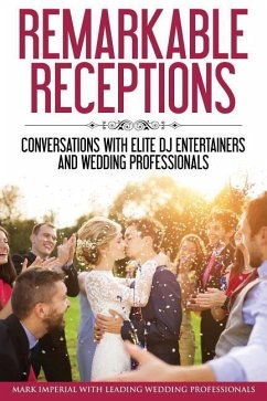 Remarkable Receptions: Conversations with Leading Wedding Professionals - Chudzik, Eric; Bender, Steve; Commisso, Anthony