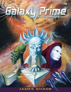 Galaxy Prime - A Scifi Roleplaying Epic - Shade, James