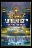 River of Authenticity: Keys To Holy Spirit Renewal