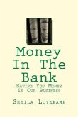 Money In The Bank: Saving You Money Is Our Business