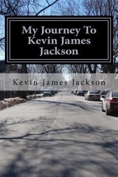 My Journey To Kevin James Jackson: My life to self-discovery - Jackson, Kevin James