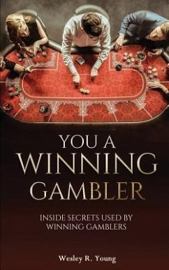 You A Winning Gambler: Inside Secrets Used By Winning Gamblers - Young, Wesley R.