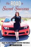 The Road to Sweet Success: Enjoy the Ride Toward Crushing Your Goals