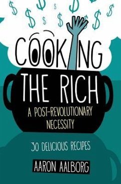 Cooking the Rich: A Post-Revolutionary Necessity - Aalborg, Aaron